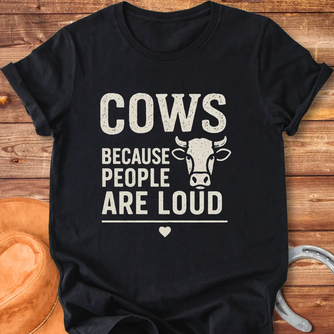 Black t-shirt with the text 'Cows Because People Are Loud' and a cow silhouette, a heart beneath the text.