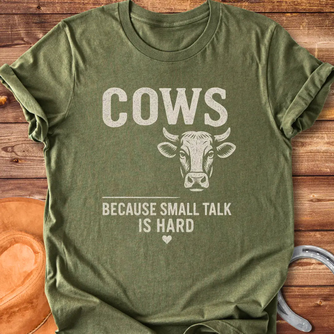 Black t-shirt with the words 'Cows' above 'Because Small Talk Is Hard'