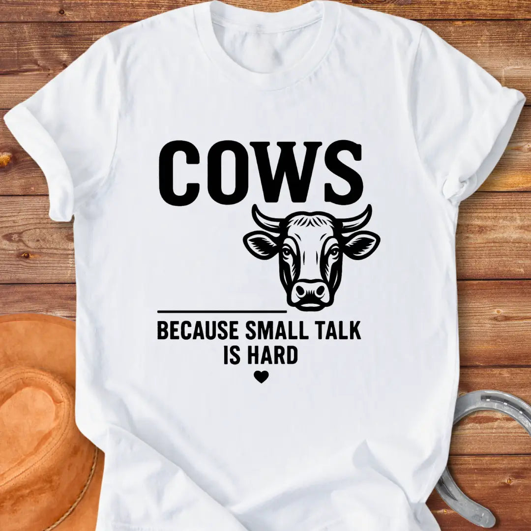 Black t-shirt with the words 'Cows' above 'Because Small Talk Is Hard'