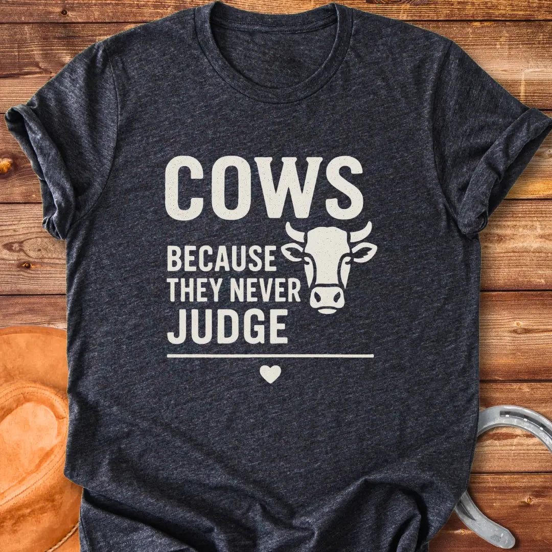 Cows Because They Never Judge T-Shirt design featuring a cow illustration