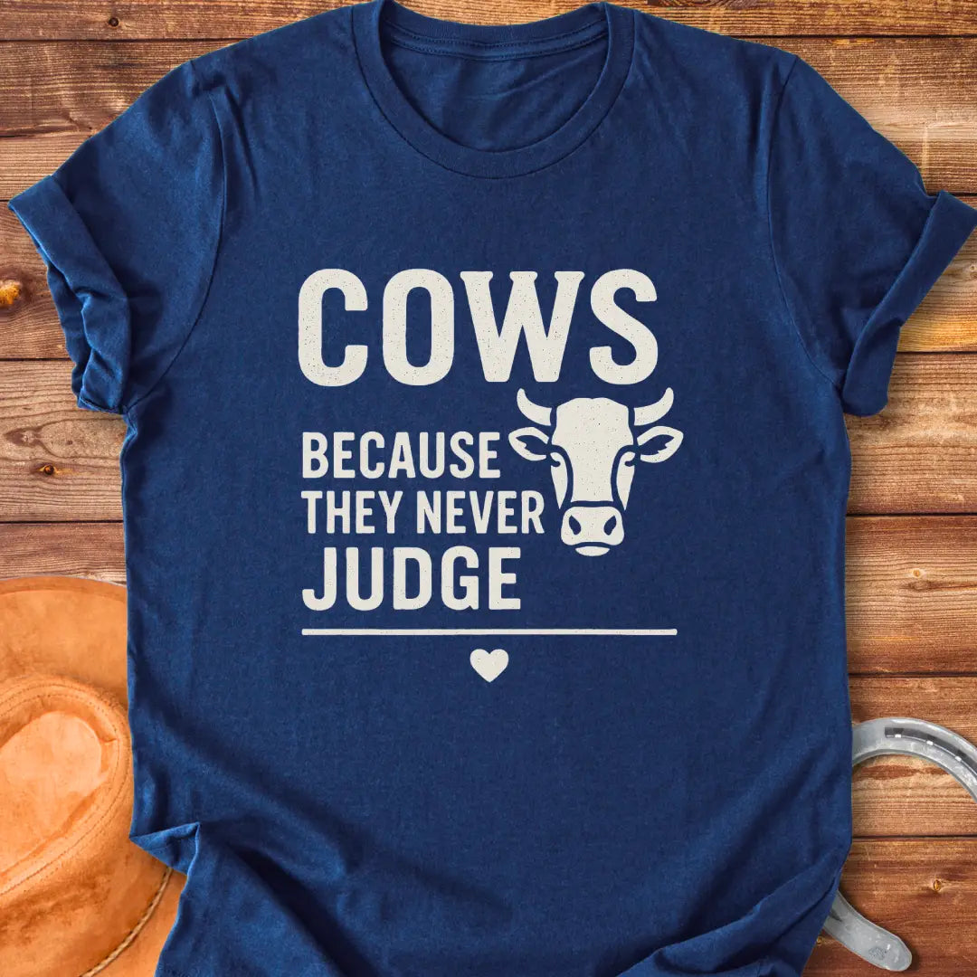 Cows Because They Never Judge T-Shirt design featuring a cow illustration
