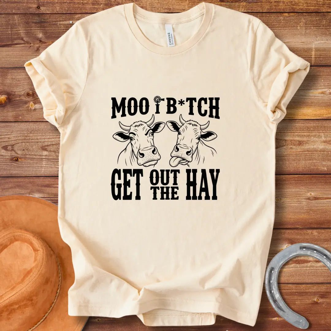 Black and white t-shirt featuring two cow silhouettes and the text "MOO B*TCH Get Out The Hay"