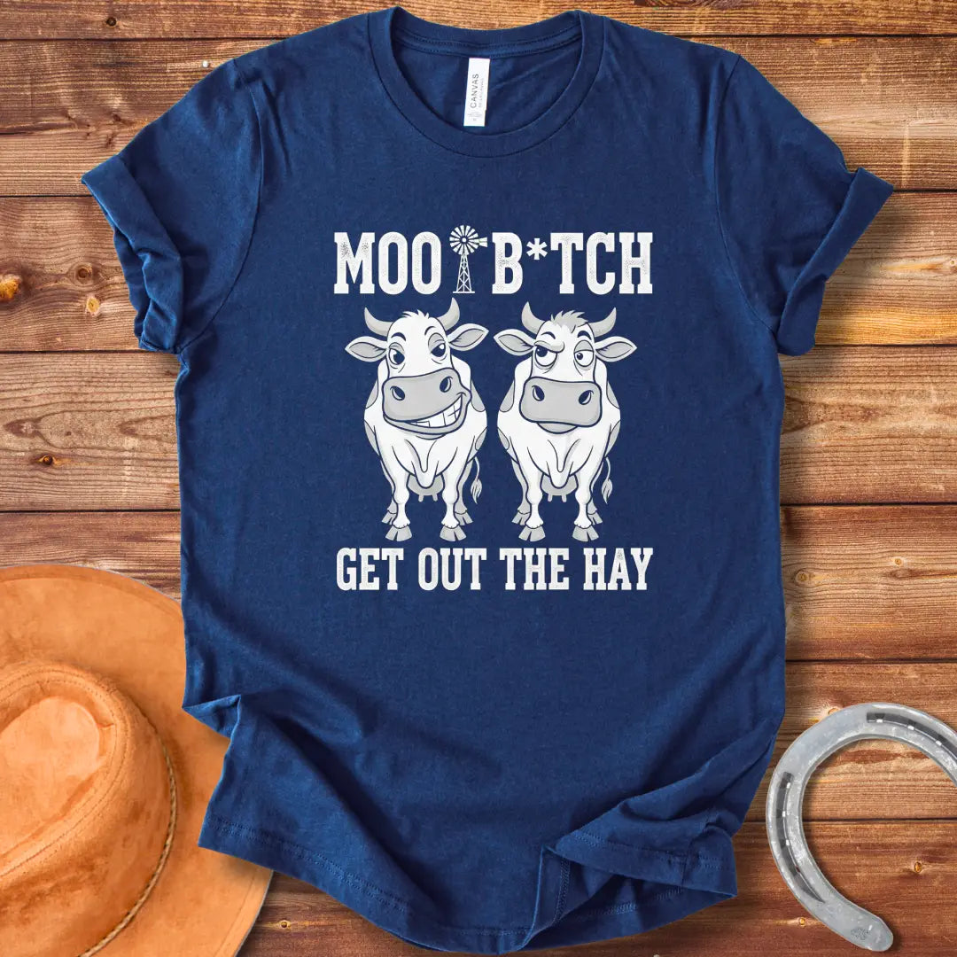 Black and white t-shirt featuring two cow silhouettes and the text "MOO B*TCH Get Out The Hay"
