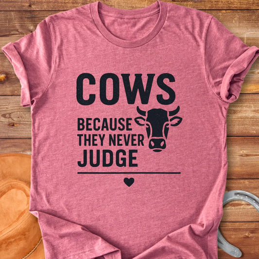 Cows Because They Never Judge T-Shirt design featuring a cow illustration