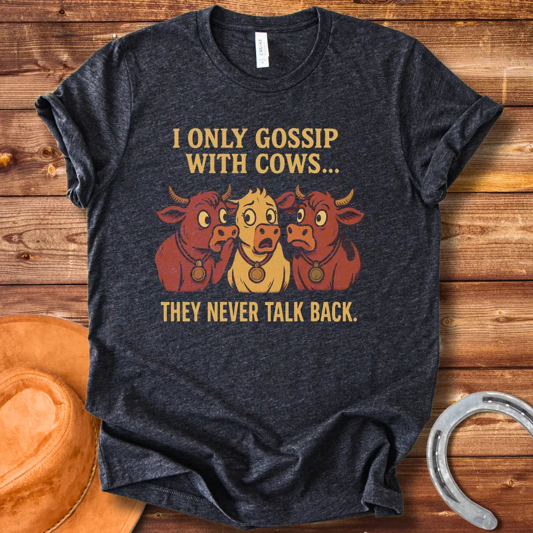 Cows Never Talk Back T-Shirt design t-shirt, showing a graphic of a cow.