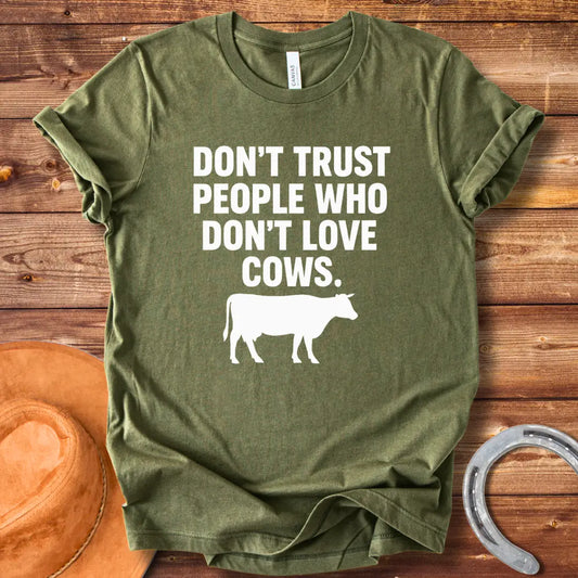 Don't Trust People Who Don't Love Cows T-Shirt