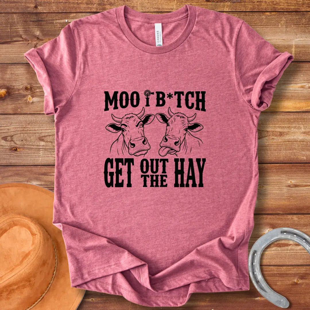 Black and white t-shirt featuring two cow silhouettes and the text "MOO B*TCH Get Out The Hay"