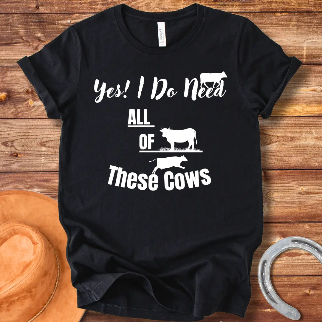 Yes I Need Cows T-shirt design, perfect for cow lovers.
