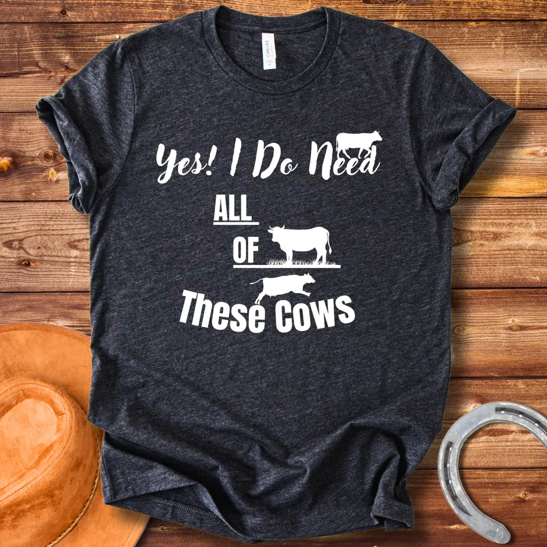 Yes I Need Cows T-shirt design, perfect for cow lovers.