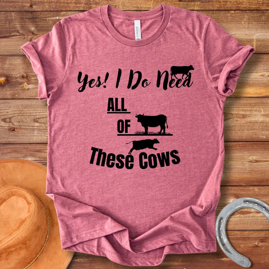 Yes I Need Cows T-shirt design, perfect for cow lovers.