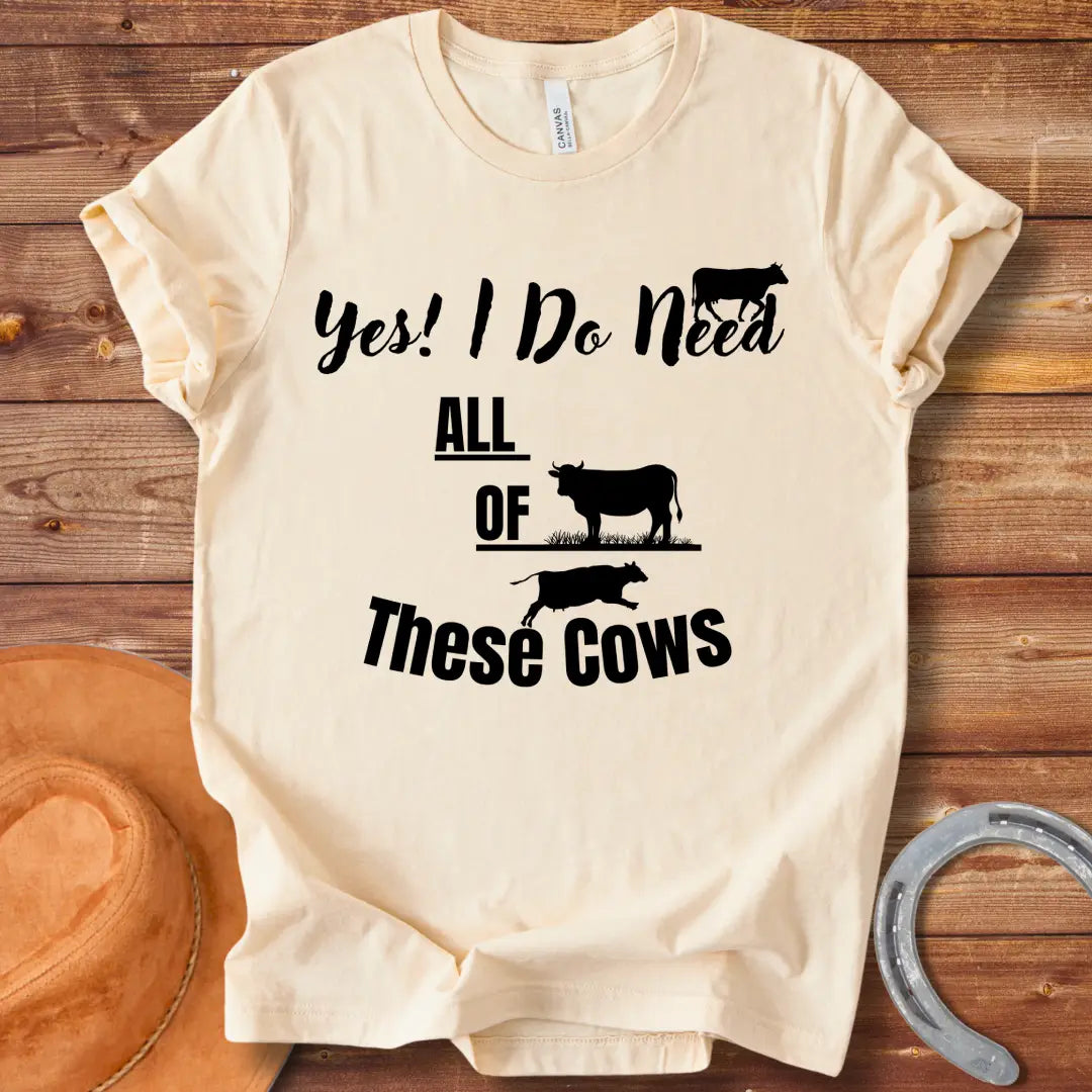 Yes I Need Cows T-shirt design, perfect for cow lovers.