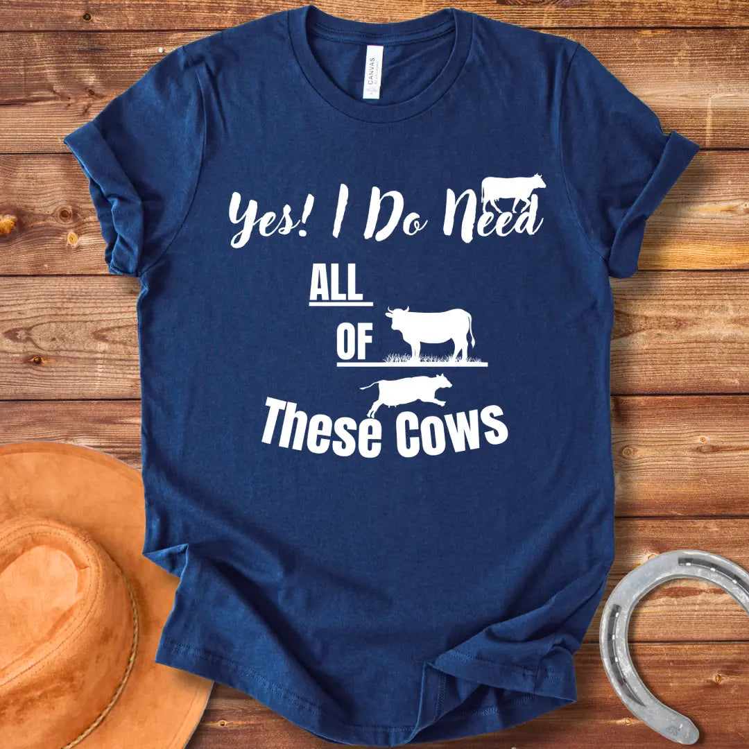 Yes I Need Cows T-shirt design, perfect for cow lovers.