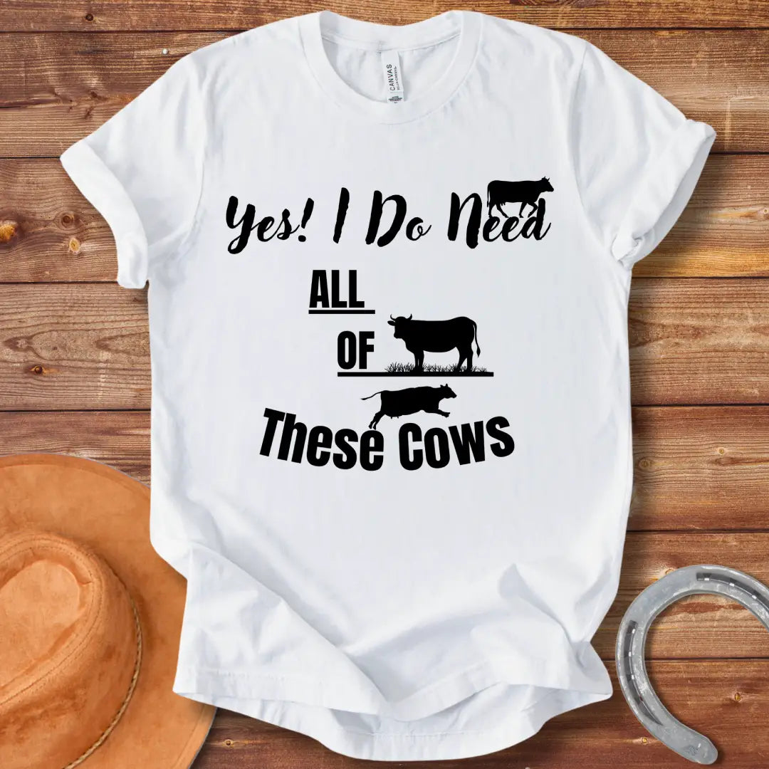 Yes I Need Cows T-shirt design, perfect for cow lovers.